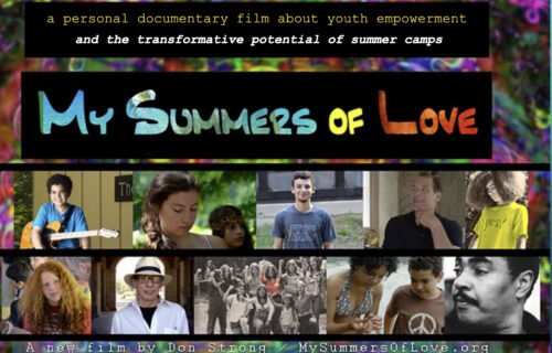 Text title "My Summers of Love - A personal documentary film about youth empowerment and the transformative potential of summer camps - A new film by Don Strong / MySummersOfLove.org" Photos of several youth and adults at camp.