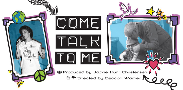 Title text "Come Talk To Me", Produced by Jackie Hunt Christensen and Directed by Deacon Warner.