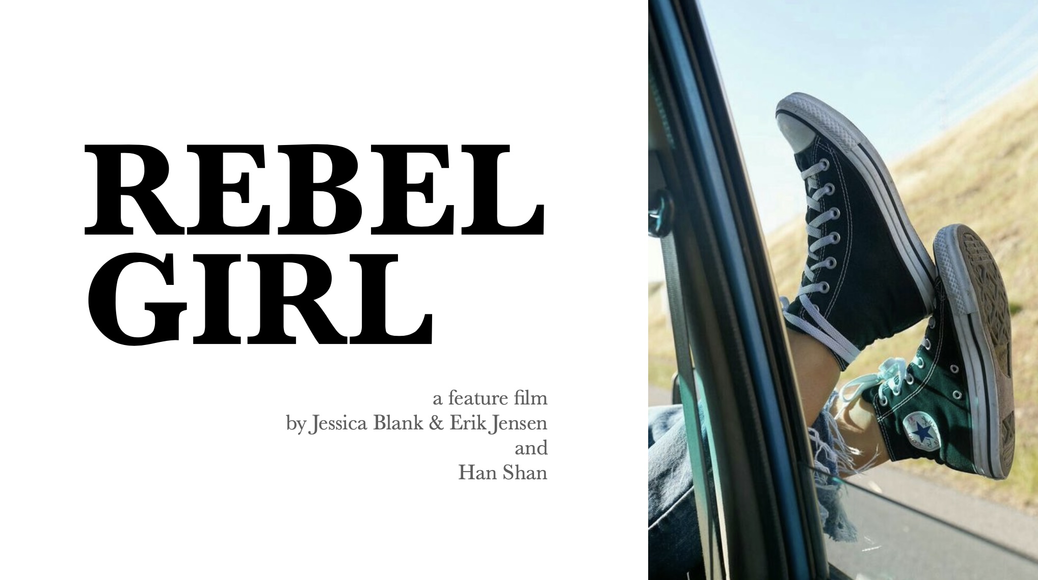A girl wearing Converse shoes hanging her feet out the window a moving car. Title text "Rebel Girl. A feature film by Jessica Blank & Erik Jensen and Han Shan"